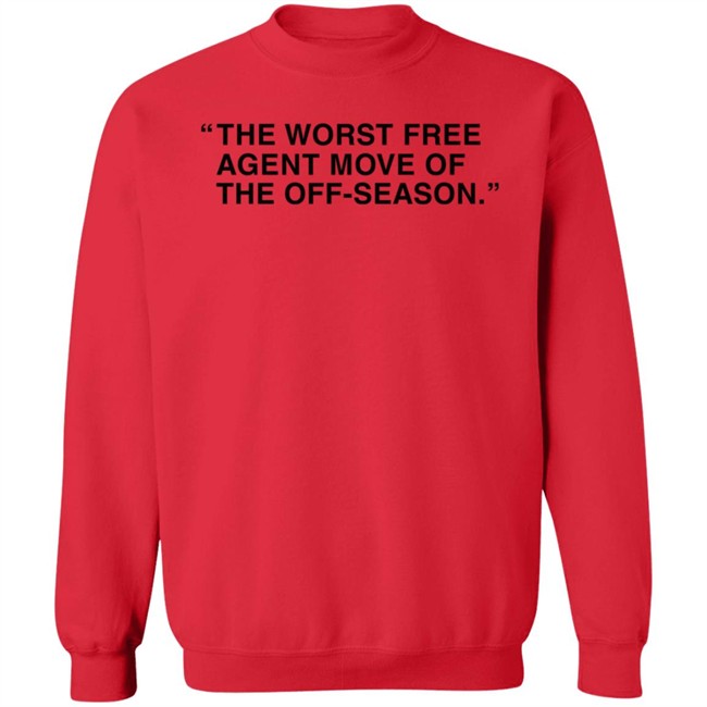 Obvious Shirts Merch The Worst Free Agent Move Of The Off-Season T Shirt Obvious Shirts Merch The Worst Free Agent Move Of The Off-Season T Shirt