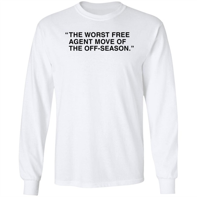 Obvious Shirts Merch The Worst Free Agent Move Of The Off-Season T Shirt Obvious Shirts Merch The Worst Free Agent Move Of The Off-Season T Shirt