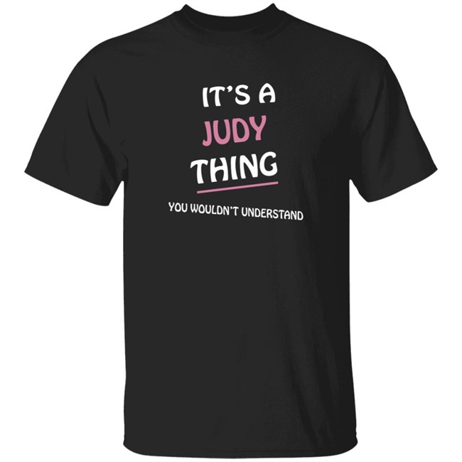 Its A Judy Thing You Wouldn't Understand T Shirt