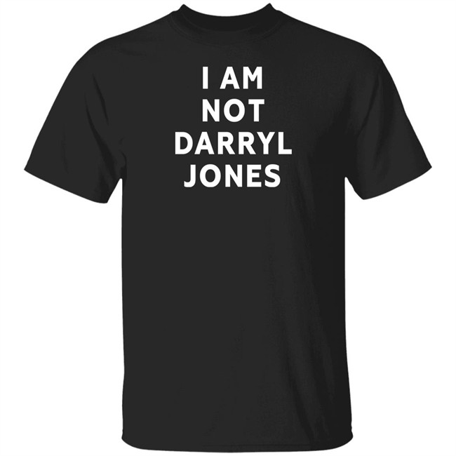 Bernard Fowler I Am Not Darryl Jones Shirt