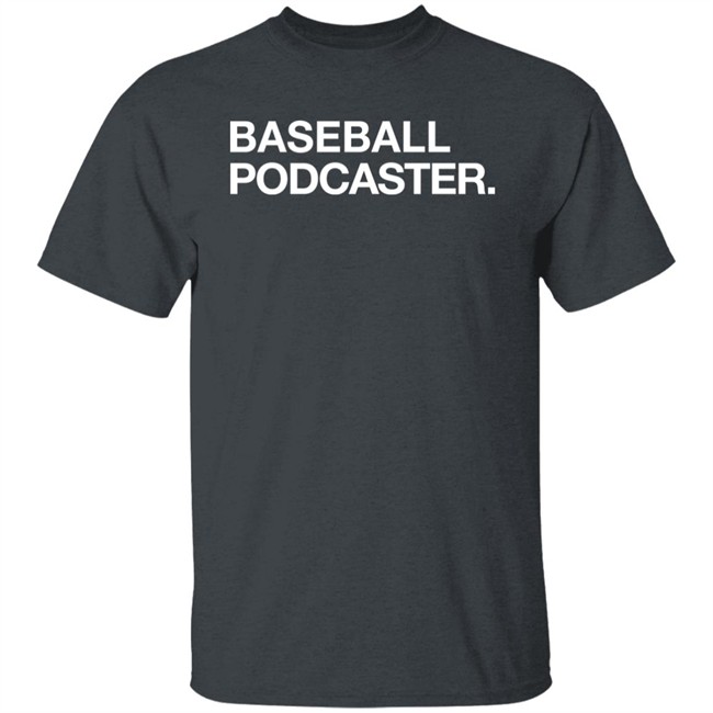 Obvious Shirts Baseball Podcaster Shirt Obvious Shirts Baseball Podcaster Shirt