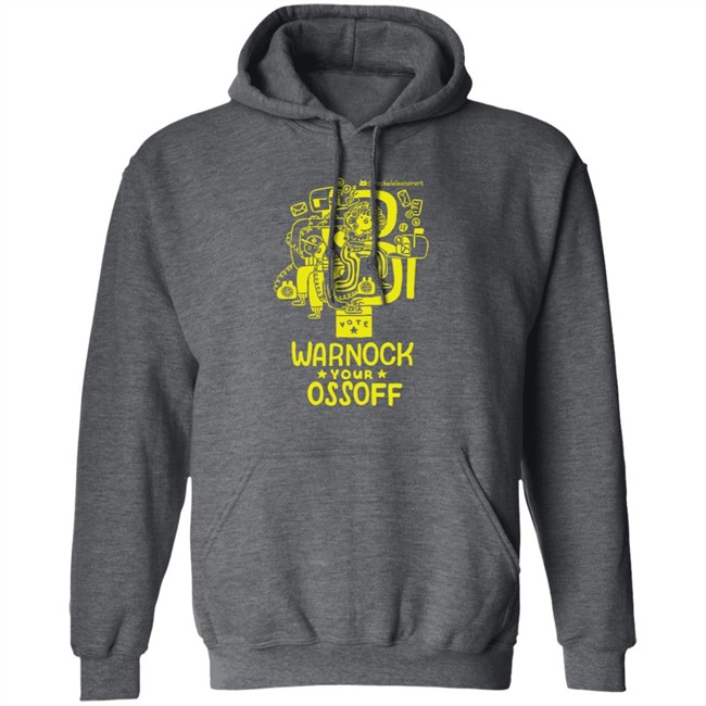 Limited Edition Warnock Your Ossoff Merch Tee Shirt Sweatshirt Limited Edition Warnock Your Ossoff Merch Tee Shirt Sweatshirt