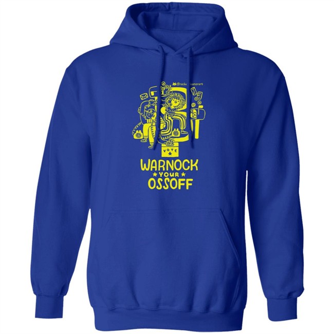 Limited Edition Warnock Your Ossoff Merch Tee Shirt Sweatshirt Limited Edition Warnock Your Ossoff Merch Tee Shirt Sweatshirt