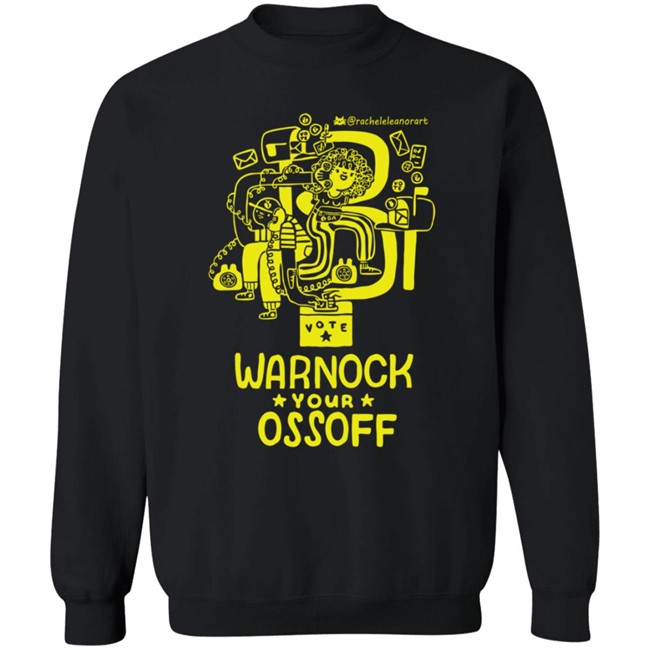 Limited Edition Warnock Your Ossoff Merch Tee Shirt Sweatshirt