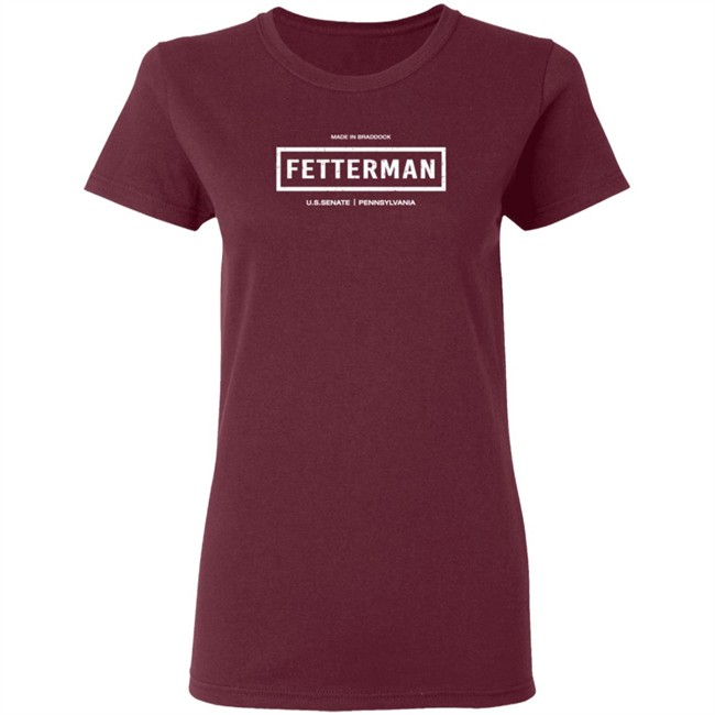 Made In Braddock John FettermanU.S.Senate Pennsylvania Shirt T Shirt Made In Braddock John FettermanU.S.Senate Pennsylvania Shirt T Shirt