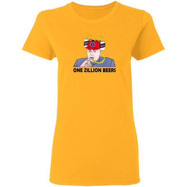 Limited Edition Dana Beers One Zillion Beers Shirt Limited Edition Dana Beers One Zillion Beers Shirt