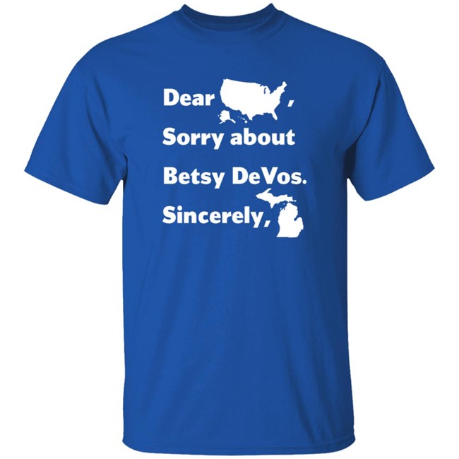 Dear America Sorry About Betsy Devos Sincerely Shirt Dear America Sorry About Betsy Devos Sincerely Shirt