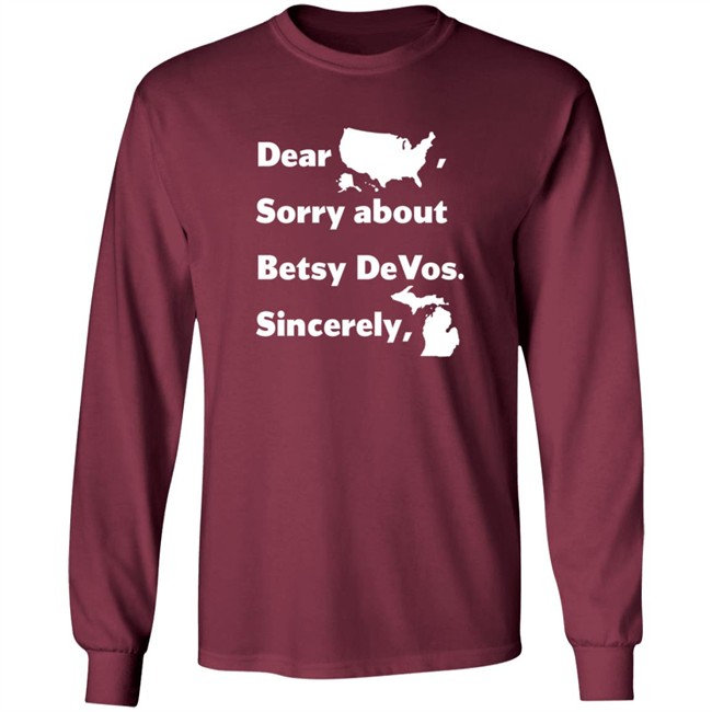 Dear America Sorry About Betsy Devos Sincerely Shirt Dear America Sorry About Betsy Devos Sincerely Shirt
