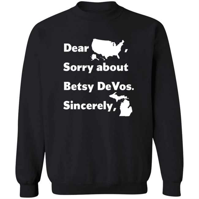 Dear America Sorry About Betsy Devos Sincerely Shirt Dear America Sorry About Betsy Devos Sincerely Shirt