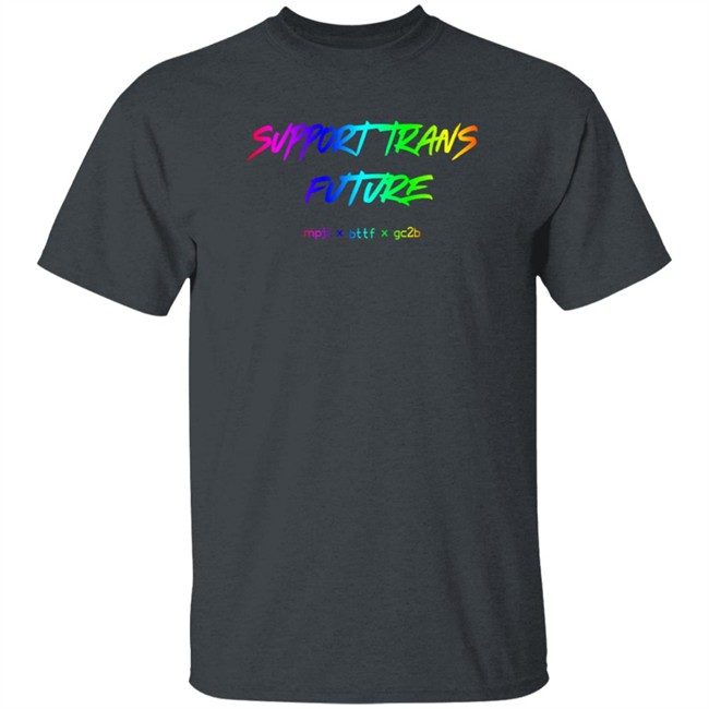 Limited Edition Gc2b Merch Support Trans Futures Rainbow T Shirt Limited Edition Gc2b Merch Support Trans Futures Rainbow T Shirt
