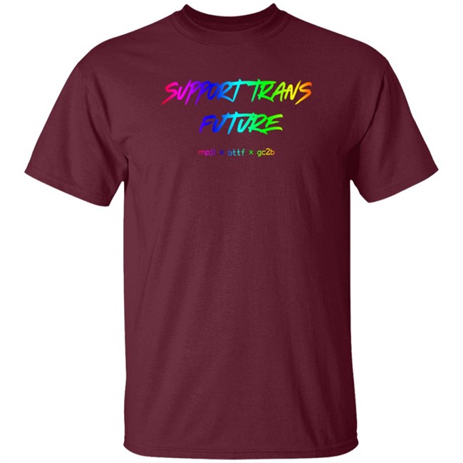 Limited Edition Gc2b Merch Support Trans Futures Rainbow T Shirt Limited Edition Gc2b Merch Support Trans Futures Rainbow T Shirt