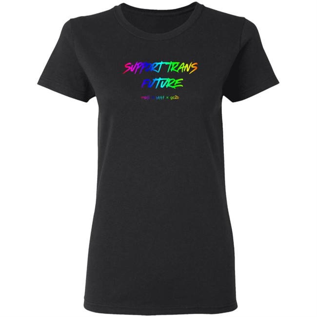 Limited Edition Gc2b Merch Support Trans Futures Rainbow T Shirt Limited Edition Gc2b Merch Support Trans Futures Rainbow T Shirt