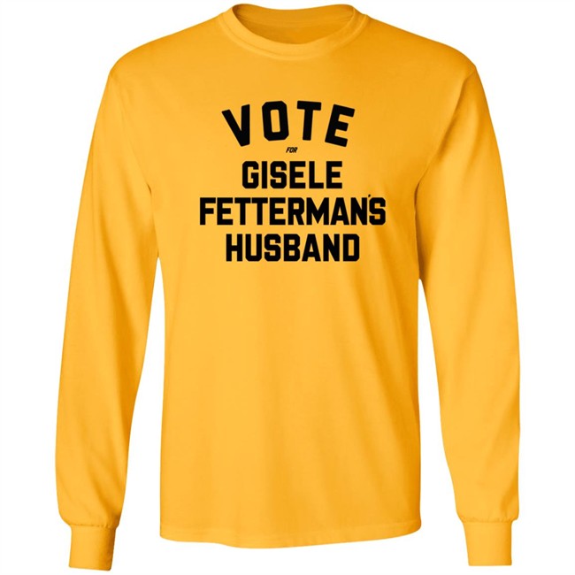 Steel City John Fetterman Vote For Gisele Fettermans Husband Shirt Steel City John Fetterman Vote For Gisele Fettermans Husband Shirt