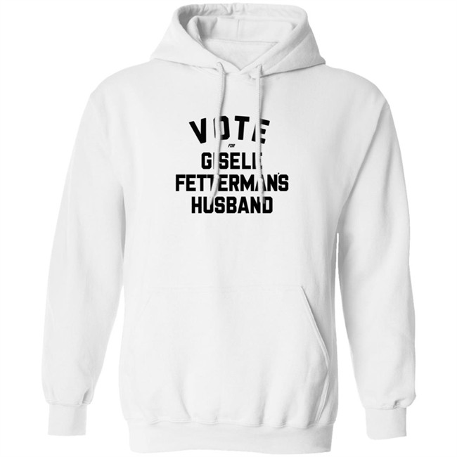 Steel City John Fetterman Vote For Gisele Fettermans Husband Shirt Steel City John Fetterman Vote For Gisele Fettermans Husband Shirt