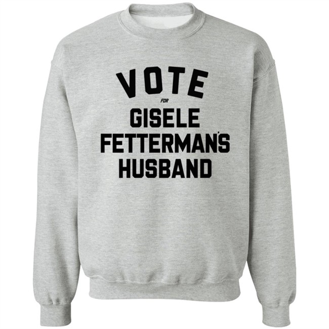 Steel City John Fetterman Vote For Gisele Fettermans Husband Shirt Steel City John Fetterman Vote For Gisele Fettermans Husband Shirt