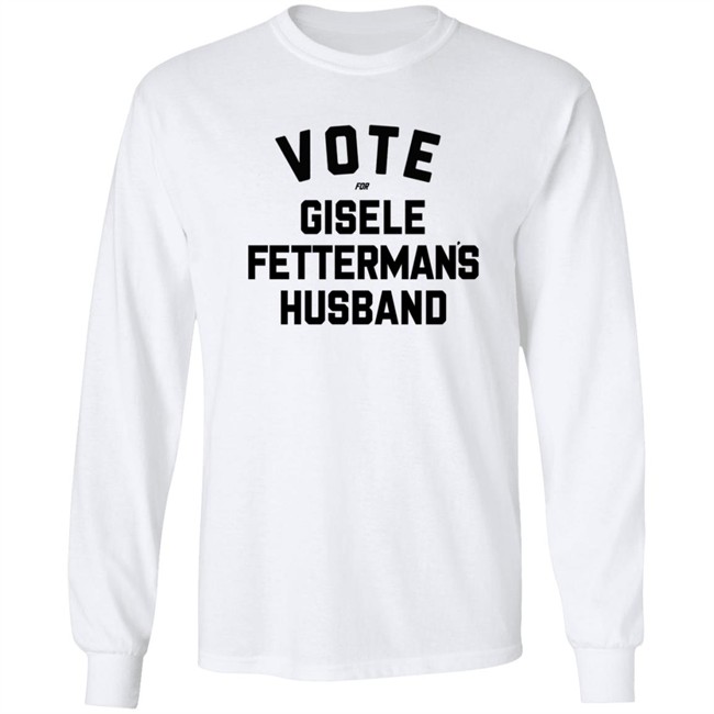 Steel City John Fetterman Vote For Gisele Fettermans Husband Shirt Steel City John Fetterman Vote For Gisele Fettermans Husband Shirt