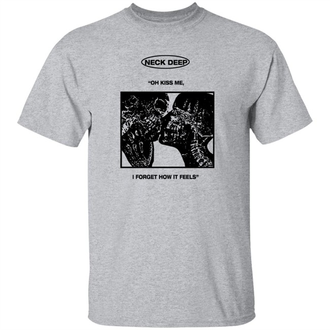 Limited Edition Neck Deep Merch Kiss Me I Forget How It Feels Neck Deep Shirt