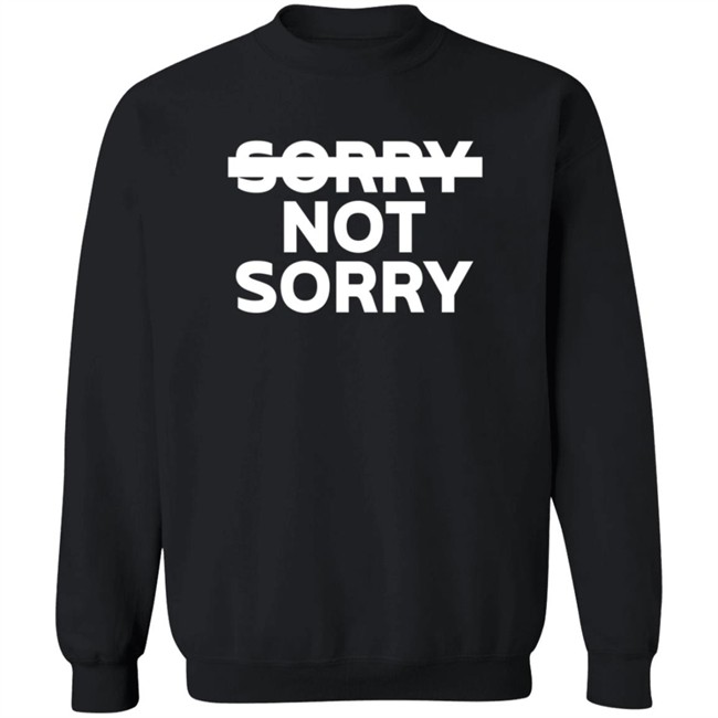 Sorry Not Sorry Hoodie Sorry Not Sorry Hoodie
