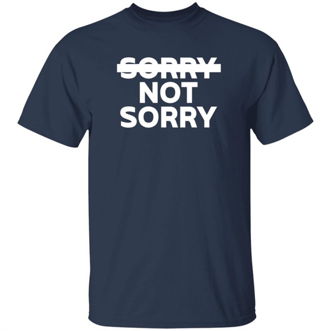 Sorry Not Sorry Hoodie Sorry Not Sorry Hoodie