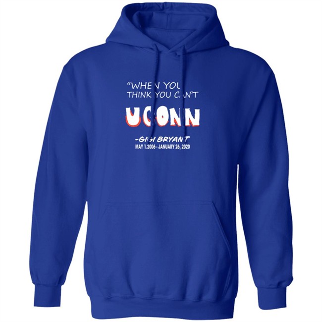 Limited Edition When You Think You Can't Uconn Gigi Bryant May 1 2006 January 26 2020 Shirt Limited Edition When You Think You Can't Uconn Gigi Bryant May 1 2006 January 26 2020 Shirt