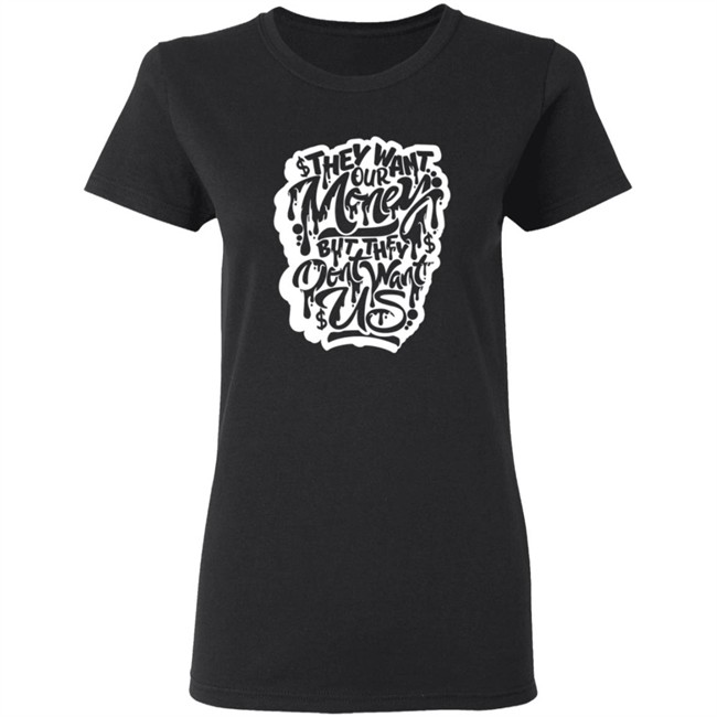 Snow Tha Product Don't Want Us T Shirt Snow Tha Product Don't Want Us T Shirt