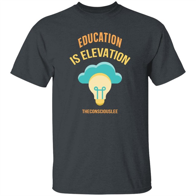 Limited Edition George Lee Jr Education Is Elevation Shirt Limited Edition George Lee Jr Education Is Elevation Shirt