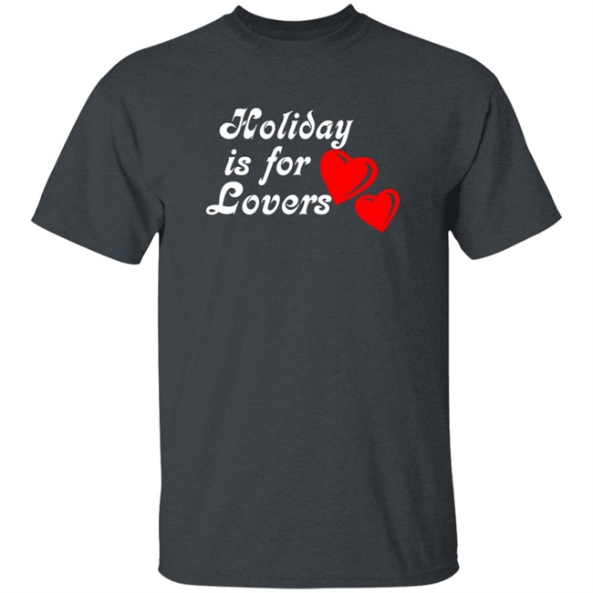 Limited Edition Holiday Is For Lover Shirt Limited Edition Holiday Is For Lover Shirt