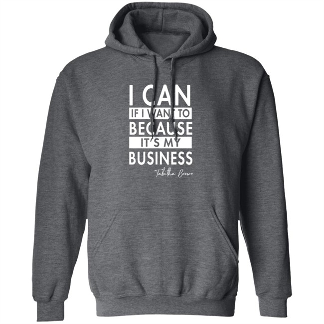 Tabitha Brown Merchandise I Can If I Want To Because It's My Business Sweatshirt Tabitha Brown Merchandise I Can If I Want To Because It's My Business Sweatshirt