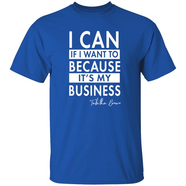 Tabitha Brown Merchandise I Can If I Want To Because It's My Business Sweatshirt Tabitha Brown Merchandise I Can If I Want To Because It's My Business Sweatshirt