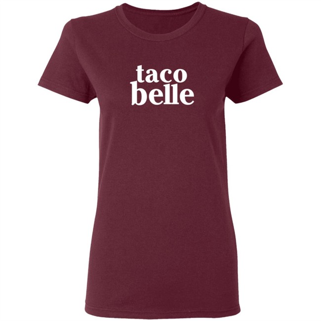 Taco Belle T Shirt Taco Belle T Shirt