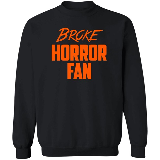 Broke Horror Fan T Shirt Broke Horror Fan T Shirt