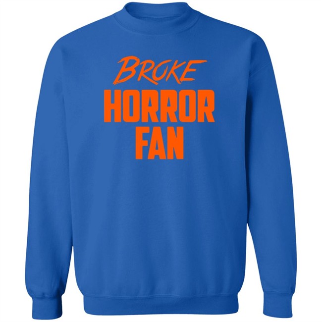 Broke Horror Fan T Shirt Broke Horror Fan T Shirt