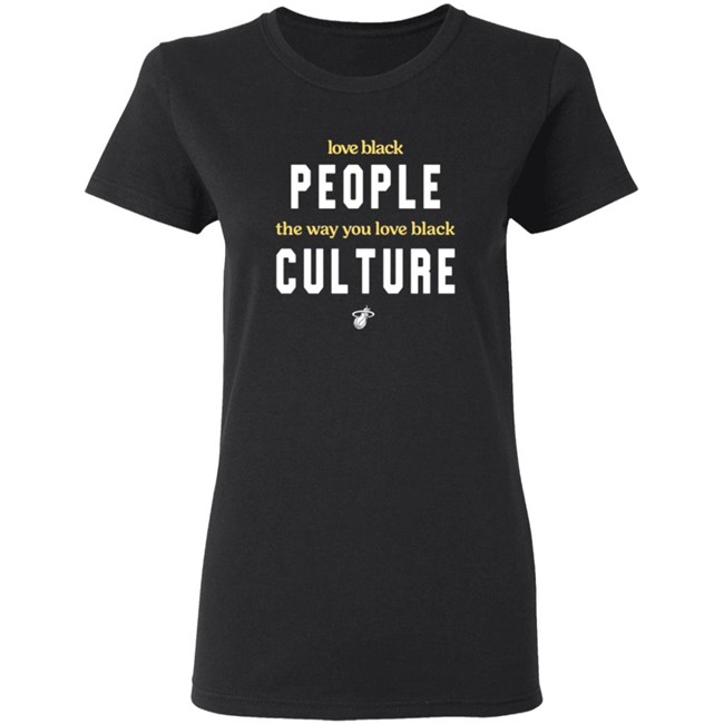 Love Black People The Way You Love BLack Culture Shirt Love Black People The Way You Love BLack Culture Shirt