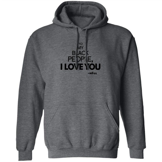 To My Black People I Love You Shirt To My Black People I Love You Shirt