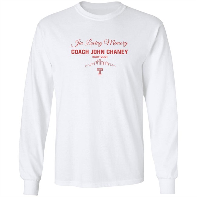 Limited Edition In Loving Memory Coach John Chaney 1932 2021 Shirt Limited Edition In Loving Memory Coach John Chaney 1932 2021 Shirt