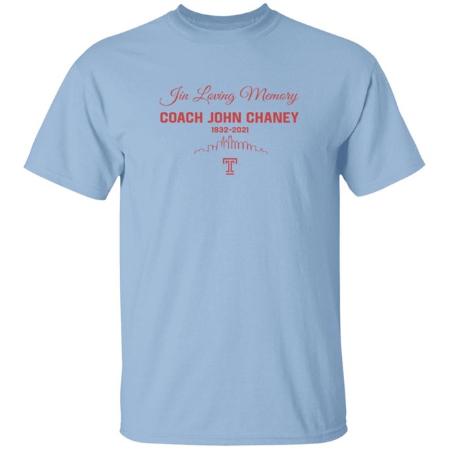 Limited Edition In Loving Memory Coach John Chaney 1932 2021 Shirt Limited Edition In Loving Memory Coach John Chaney 1932 2021 Shirt
