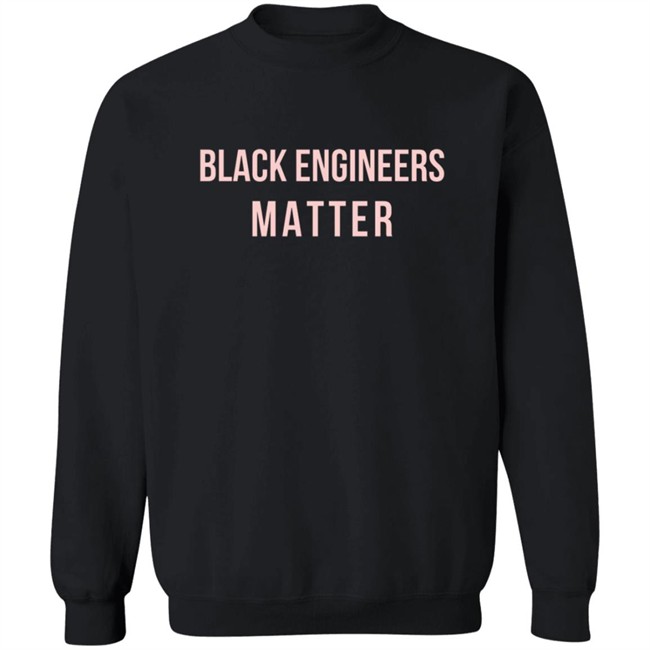 Limited Edition Engineers Week Black Engineers Matter Shirt Limited Edition Engineers Week Black Engineers Matter Shirt