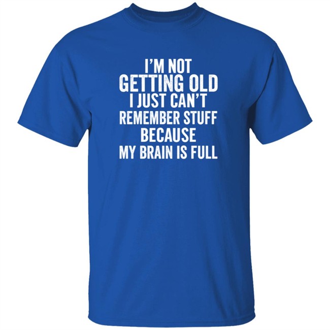 Inspire Uplift I'm Not Getting Old Tee Shirt Inspire Uplift I'm Not Getting Old Tee Shirt