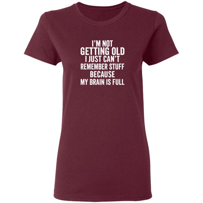 Inspire Uplift I'm Not Getting Old Tee Shirt Inspire Uplift I'm Not Getting Old Tee Shirt