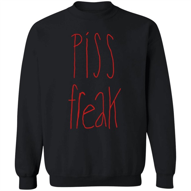 Piss Freak Sweatshirt Piss Freak Sweatshirt