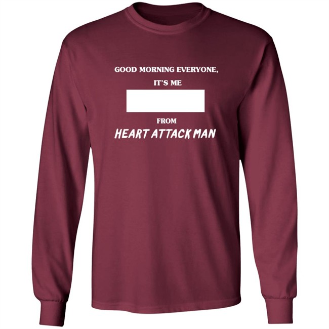 Heart Attack Man Merch Good Morning Everyone Its Me T Shirt Heart Attack Man Merch Good Morning Everyone Its Me T Shirt
