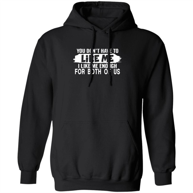 Inspire Uplift You Don't Have to Like Me Tee Shirt Inspire Uplift You Don't Have to Like Me Tee Shirt