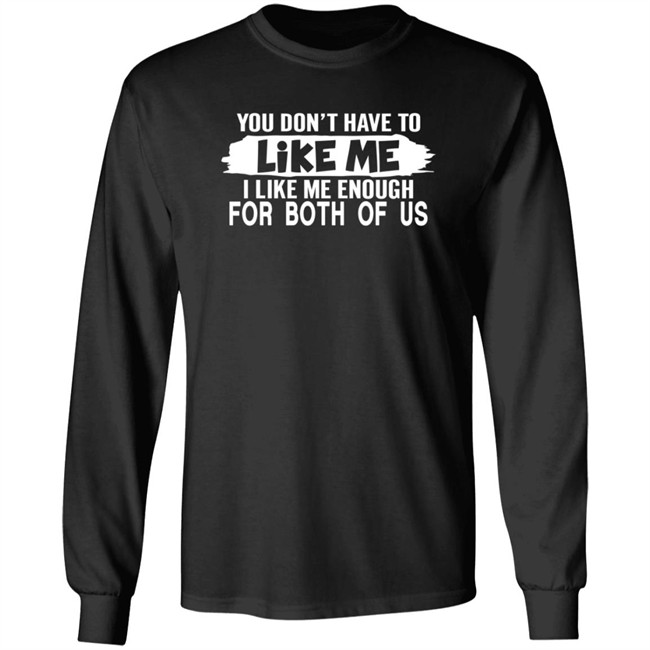 Inspire Uplift You Don't Have to Like Me Tee Shirt Inspire Uplift You Don't Have to Like Me Tee Shirt