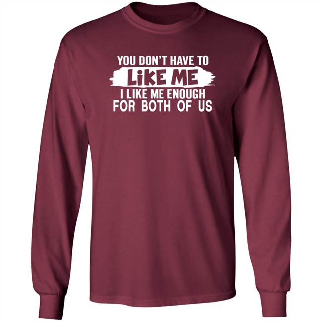 Inspire Uplift You Don't Have to Like Me Tee Shirt Inspire Uplift You Don't Have to Like Me Tee Shirt
