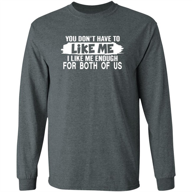Inspire Uplift You Don't Have to Like Me Tee Shirt Inspire Uplift You Don't Have to Like Me Tee Shirt