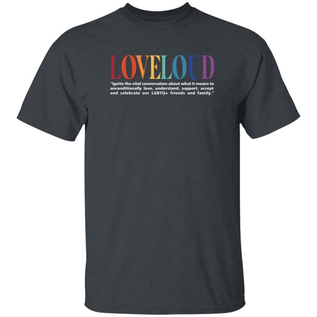 Loveloud Mission Statement Tee Shirt Loveloud Mission Statement Tee Shirt