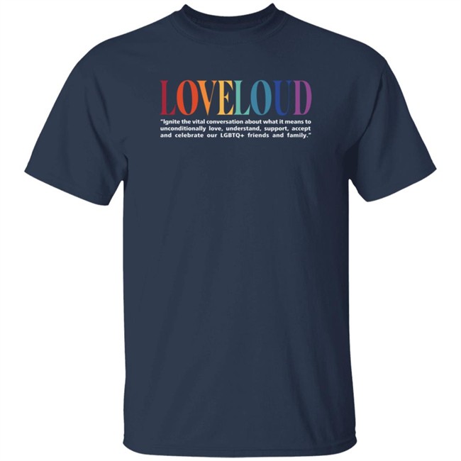 Loveloud Mission Statement Tee Shirt Loveloud Mission Statement Tee Shirt