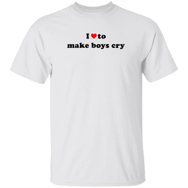 I Love To Make Boys Cry New Shirt I Love To Make Boys Cry New Shirt