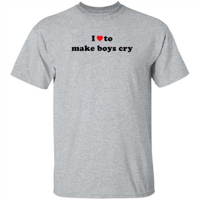 I Love To Make Boys Cry New Shirt I Love To Make Boys Cry New Shirt