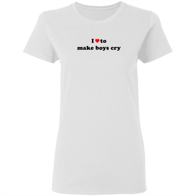 I Love To Make Boys Cry New Shirt I Love To Make Boys Cry New Shirt